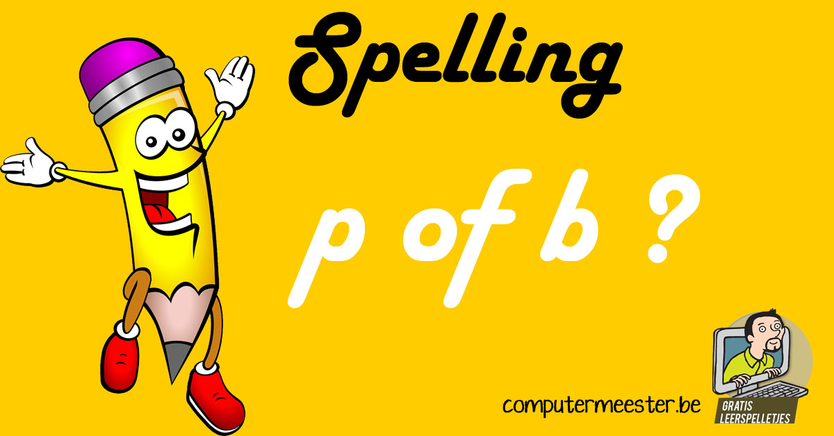 Spelling - Woorden Met P Of B - Oefeningen